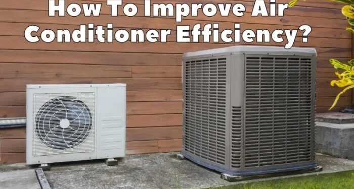 How To Improve Air Conditioner Efficiency? - HVAC BOSS